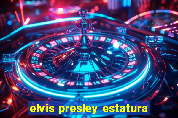 elvis presley estatura